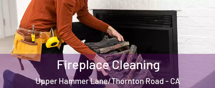 Fireplace Cleaning Upper Hammer Lane/Thornton Road - CA