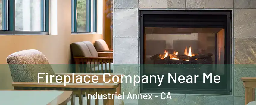 Fireplace Company Near Me Industrial Annex - CA