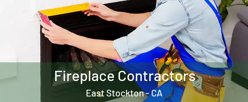 Fireplace Contractors East Stockton - CA