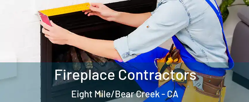 Fireplace Contractors Eight Mile/Bear Creek - CA