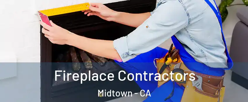 Fireplace Contractors Midtown - CA