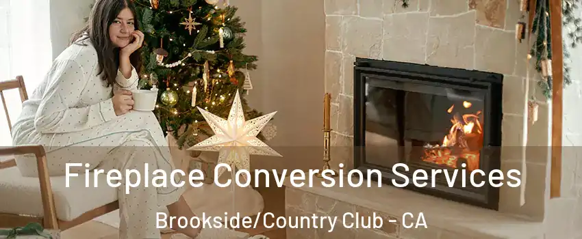 Fireplace Conversion Services Brookside/Country Club - CA