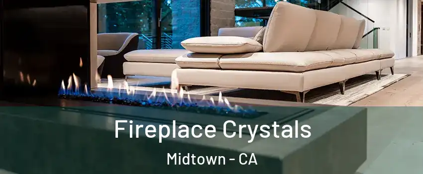 Fireplace Crystals Midtown - CA