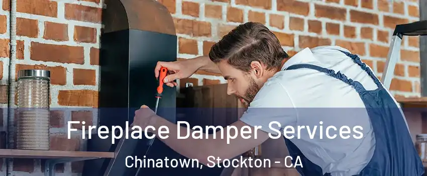 Fireplace Damper Services Chinatown, Stockton - CA
