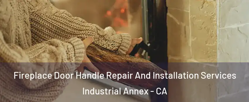 Fireplace Door Handle Repair And Installation Services Industrial Annex - CA