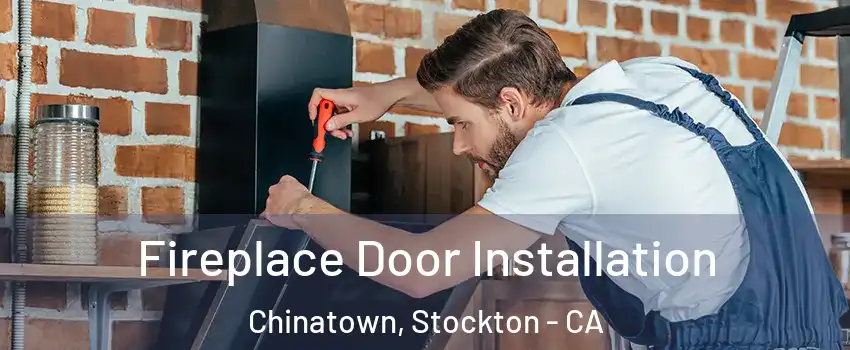 Fireplace Door Installation Chinatown, Stockton - CA