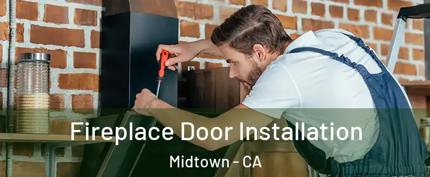 Fireplace Door Installation Midtown - CA
