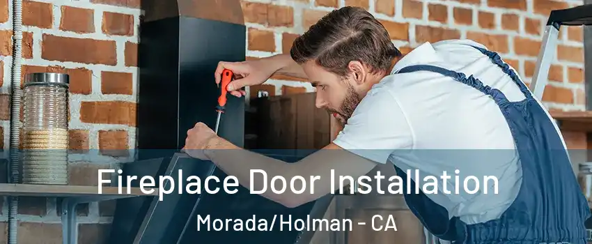 Fireplace Door Installation Morada/Holman - CA