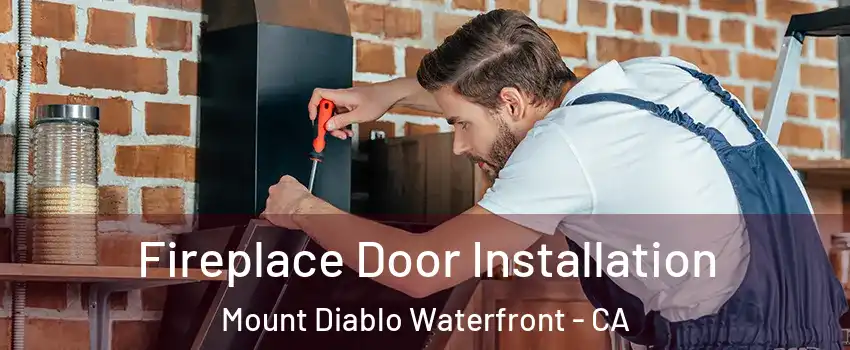 Fireplace Door Installation Mount Diablo Waterfront - CA