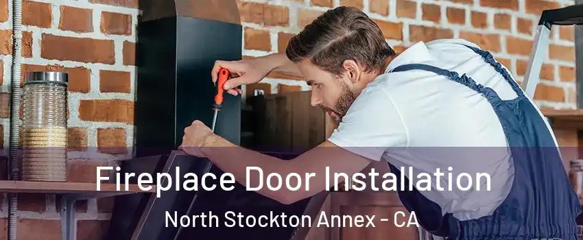 Fireplace Door Installation North Stockton Annex - CA