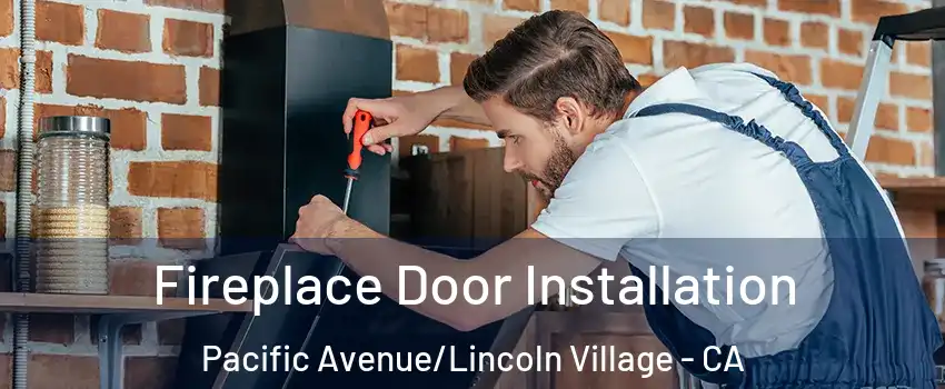 Fireplace Door Installation Pacific Avenue/Lincoln Village - CA