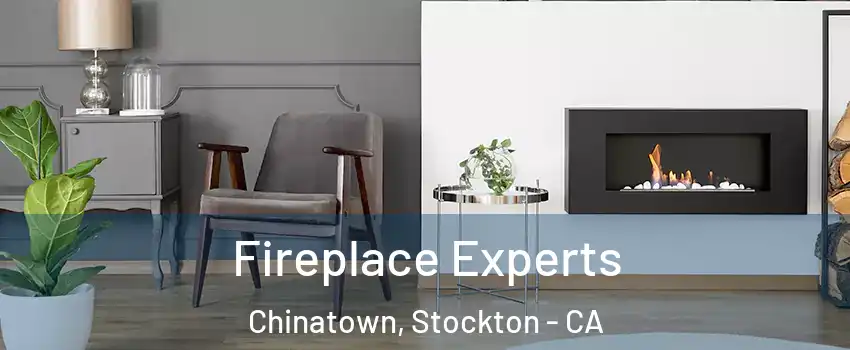 Fireplace Experts Chinatown, Stockton - CA