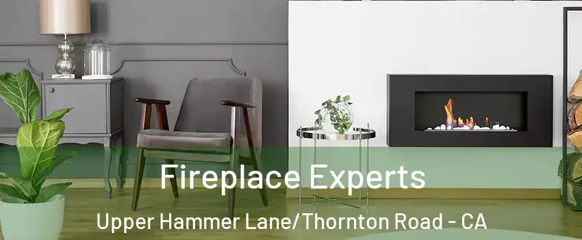 Fireplace Experts Upper Hammer Lane/Thornton Road - CA