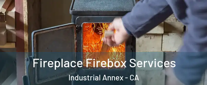 Fireplace Firebox Services Industrial Annex - CA