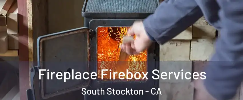 Fireplace Firebox Services South Stockton - CA