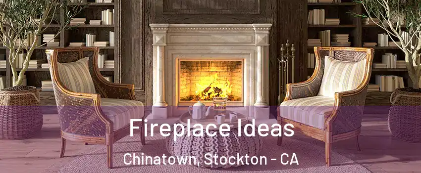 Fireplace Ideas Chinatown, Stockton - CA