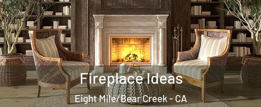 Fireplace Ideas Eight Mile/Bear Creek - CA