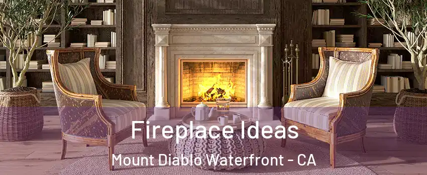 Fireplace Ideas Mount Diablo Waterfront - CA