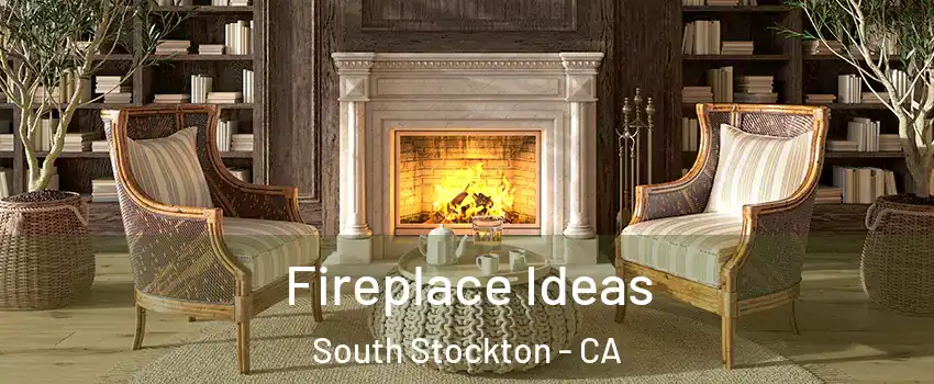 Fireplace Ideas South Stockton - CA