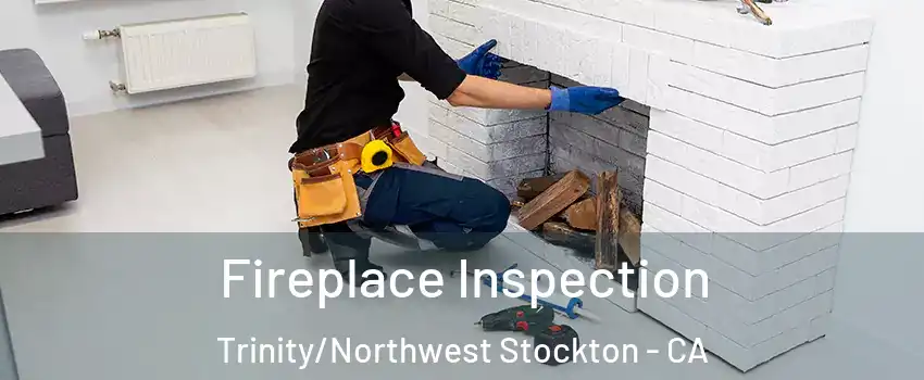 Fireplace Inspection Trinity/Northwest Stockton - CA