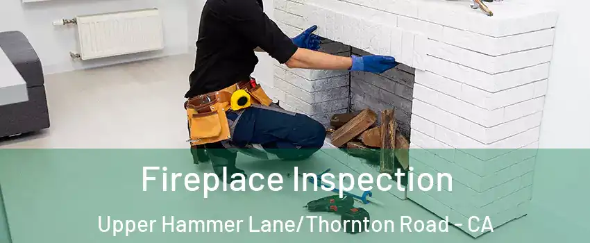 Fireplace Inspection Upper Hammer Lane/Thornton Road - CA