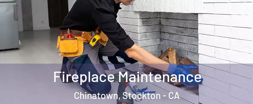 Fireplace Maintenance Chinatown, Stockton - CA