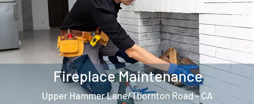 Fireplace Maintenance Upper Hammer Lane/Thornton Road - CA
