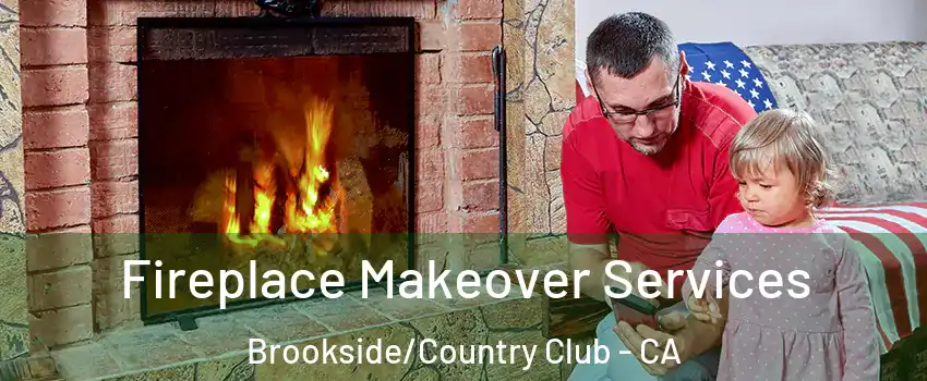 Fireplace Makeover Services Brookside/Country Club - CA