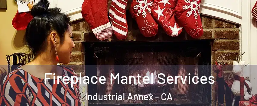 Fireplace Mantel Services Industrial Annex - CA