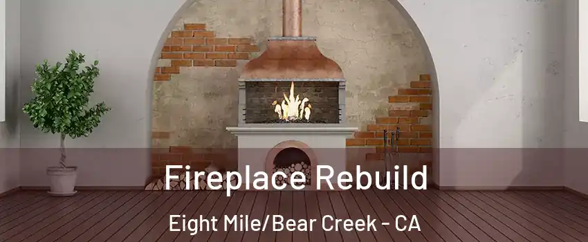 Fireplace Rebuild Eight Mile/Bear Creek - CA
