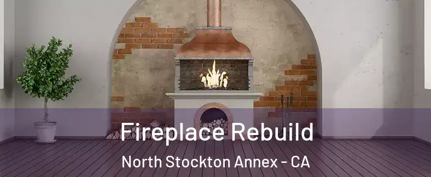 Fireplace Rebuild North Stockton Annex - CA