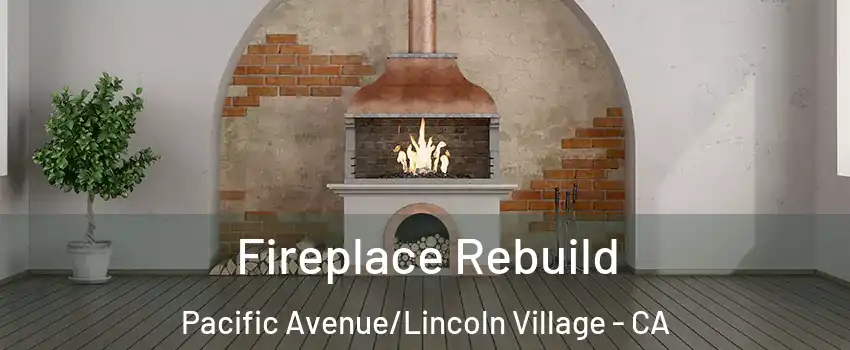 Fireplace Rebuild Pacific Avenue/Lincoln Village - CA
