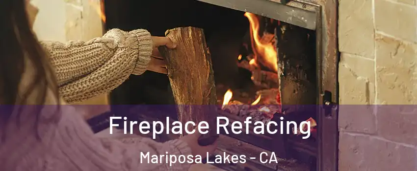 Fireplace Refacing Mariposa Lakes - CA