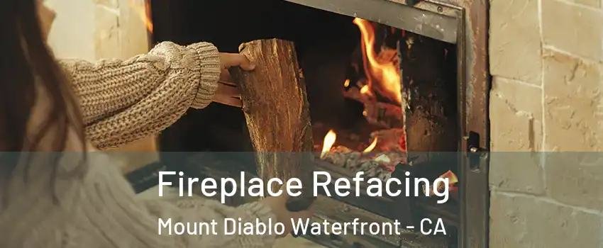 Fireplace Refacing Mount Diablo Waterfront - CA