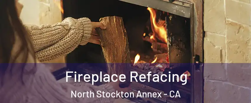 Fireplace Refacing North Stockton Annex - CA