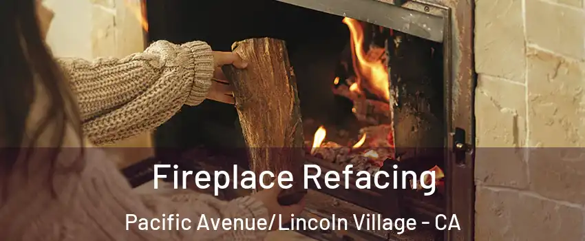 Fireplace Refacing Pacific Avenue/Lincoln Village - CA