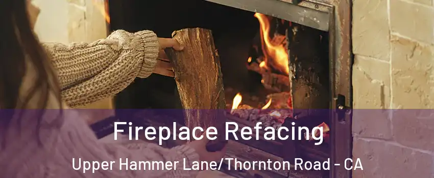 Fireplace Refacing Upper Hammer Lane/Thornton Road - CA
