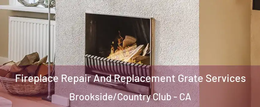 Fireplace Repair And Replacement Grate Services Brookside/Country Club - CA