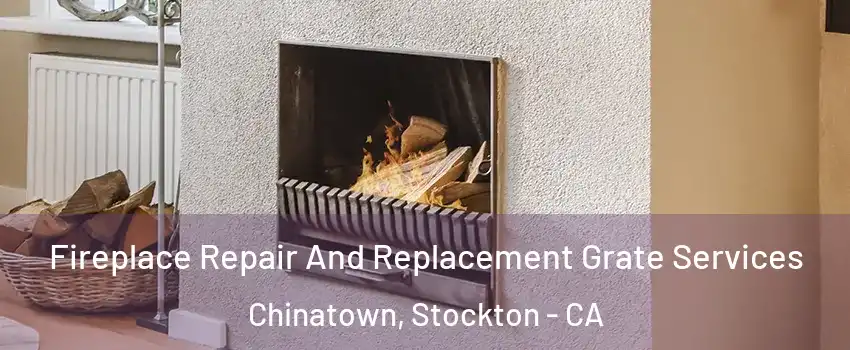Fireplace Repair And Replacement Grate Services Chinatown, Stockton - CA