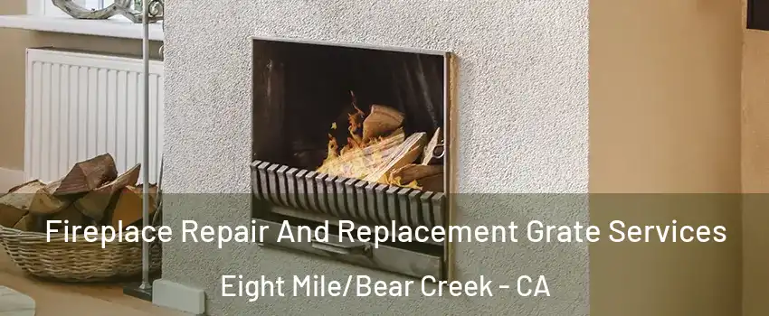 Fireplace Repair And Replacement Grate Services Eight Mile/Bear Creek - CA