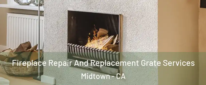 Fireplace Repair And Replacement Grate Services Midtown - CA