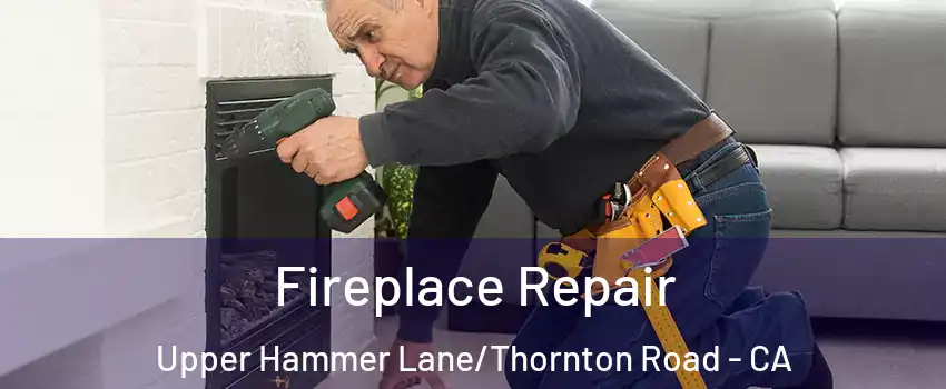 Fireplace Repair Upper Hammer Lane/Thornton Road - CA