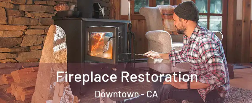 Fireplace Restoration Downtown - CA