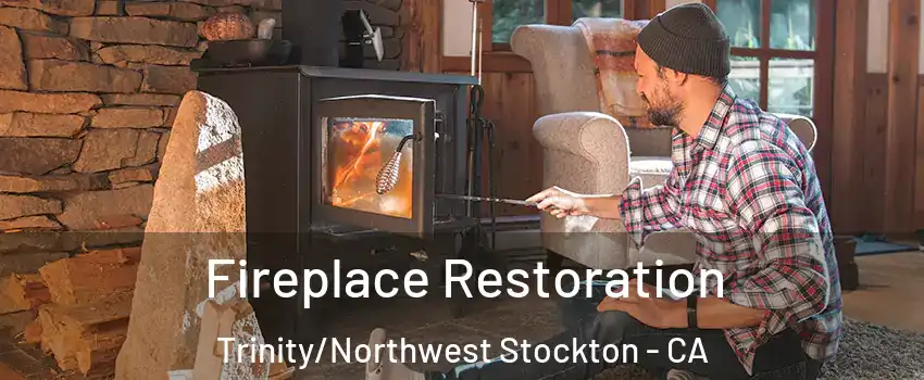 Fireplace Restoration Trinity/Northwest Stockton - CA