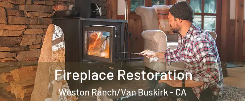 Fireplace Restoration Weston Ranch/Van Buskirk - CA