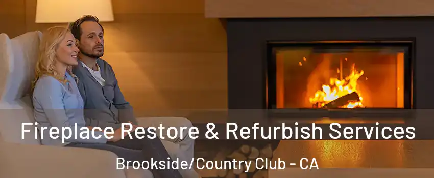 Fireplace Restore & Refurbish Services Brookside/Country Club - CA