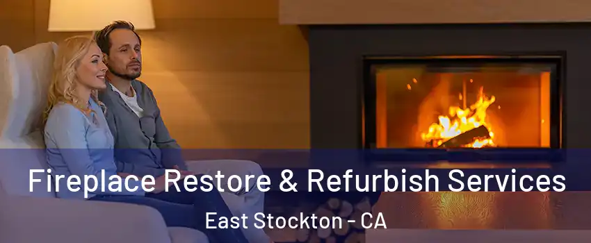 Fireplace Restore & Refurbish Services East Stockton - CA
