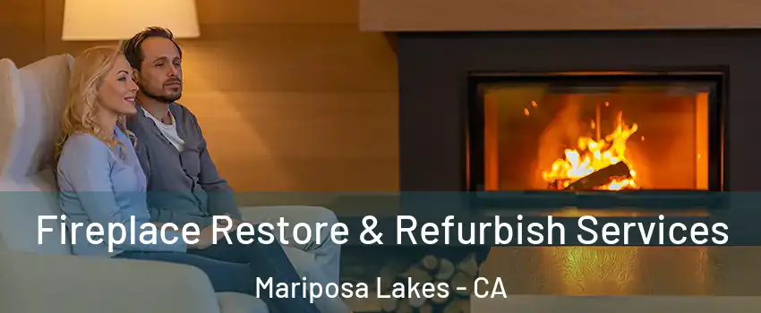 Fireplace Restore & Refurbish Services Mariposa Lakes - CA