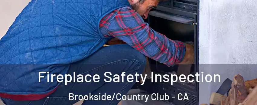 Fireplace Safety Inspection Brookside/Country Club - CA