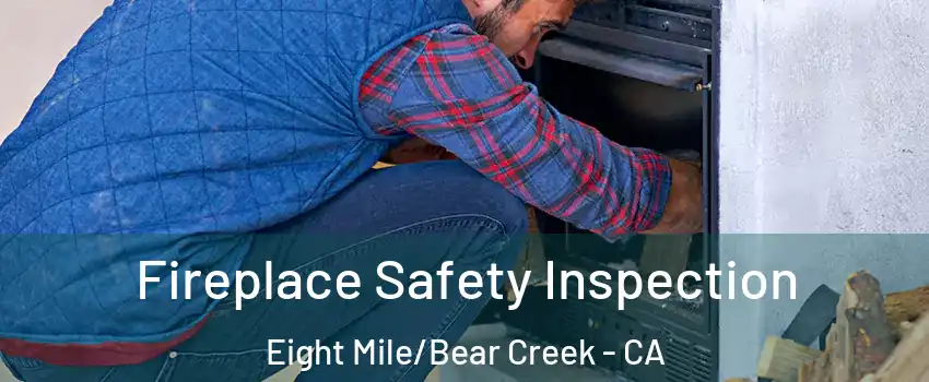 Fireplace Safety Inspection Eight Mile/Bear Creek - CA